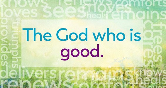 Faith Focus: The God who is good